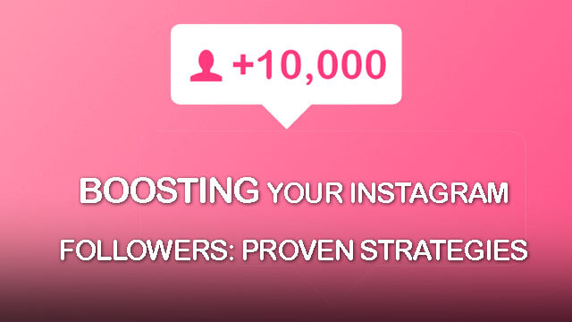 Boosting Your Instagram Followers: Proven Strategies