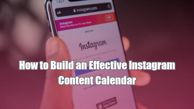 How to Build an Effective Instagram Content Calendar