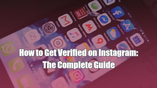 How to Get Verified on Instagram: The Complete Guide