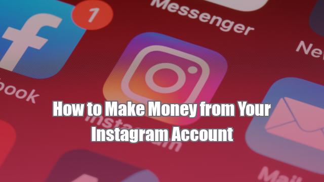 How to Make Money from Your Instagram Account