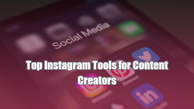 Top Instagram Tools for Content Creators