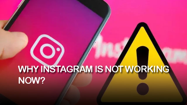 Why Instagram is not working now?
